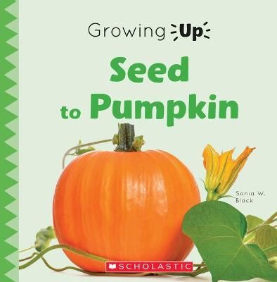 Seed to Pumpkin By Sonia Black 9780531136935 (Book)