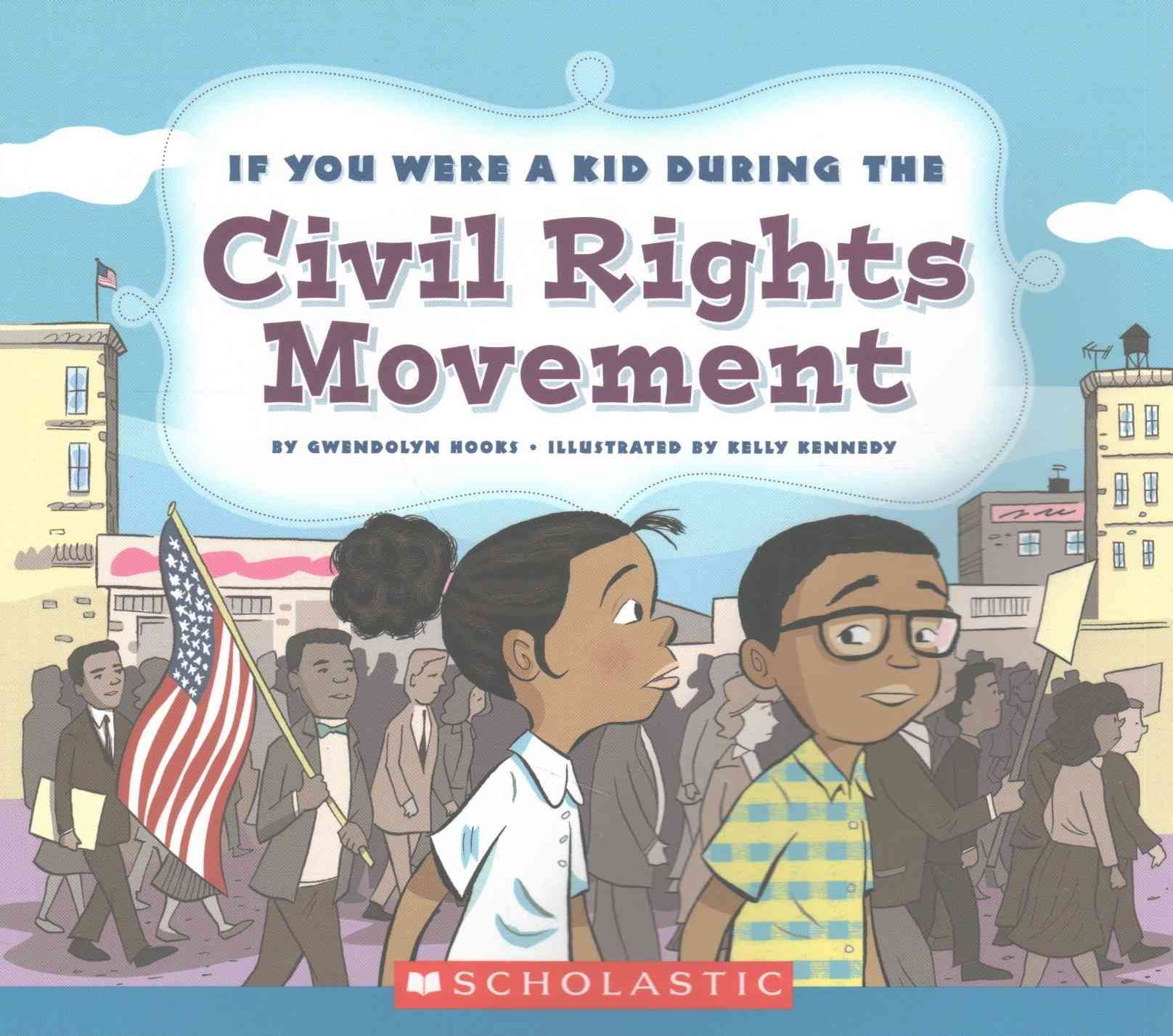 If You Were a Kid During the Civil Rights Movement (If You Were a Kid)