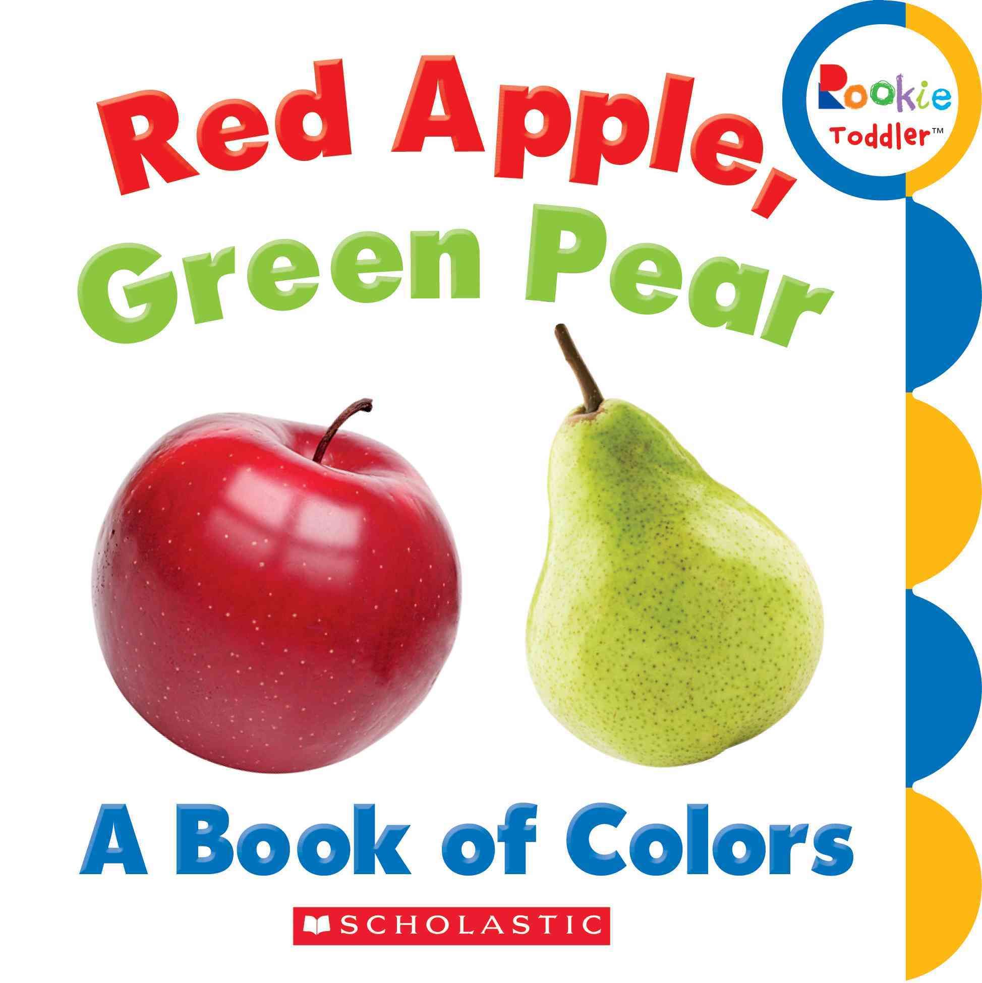 Red Apple, Green Pear: A Book of Colors (Rookie Toddler) 9780531272589