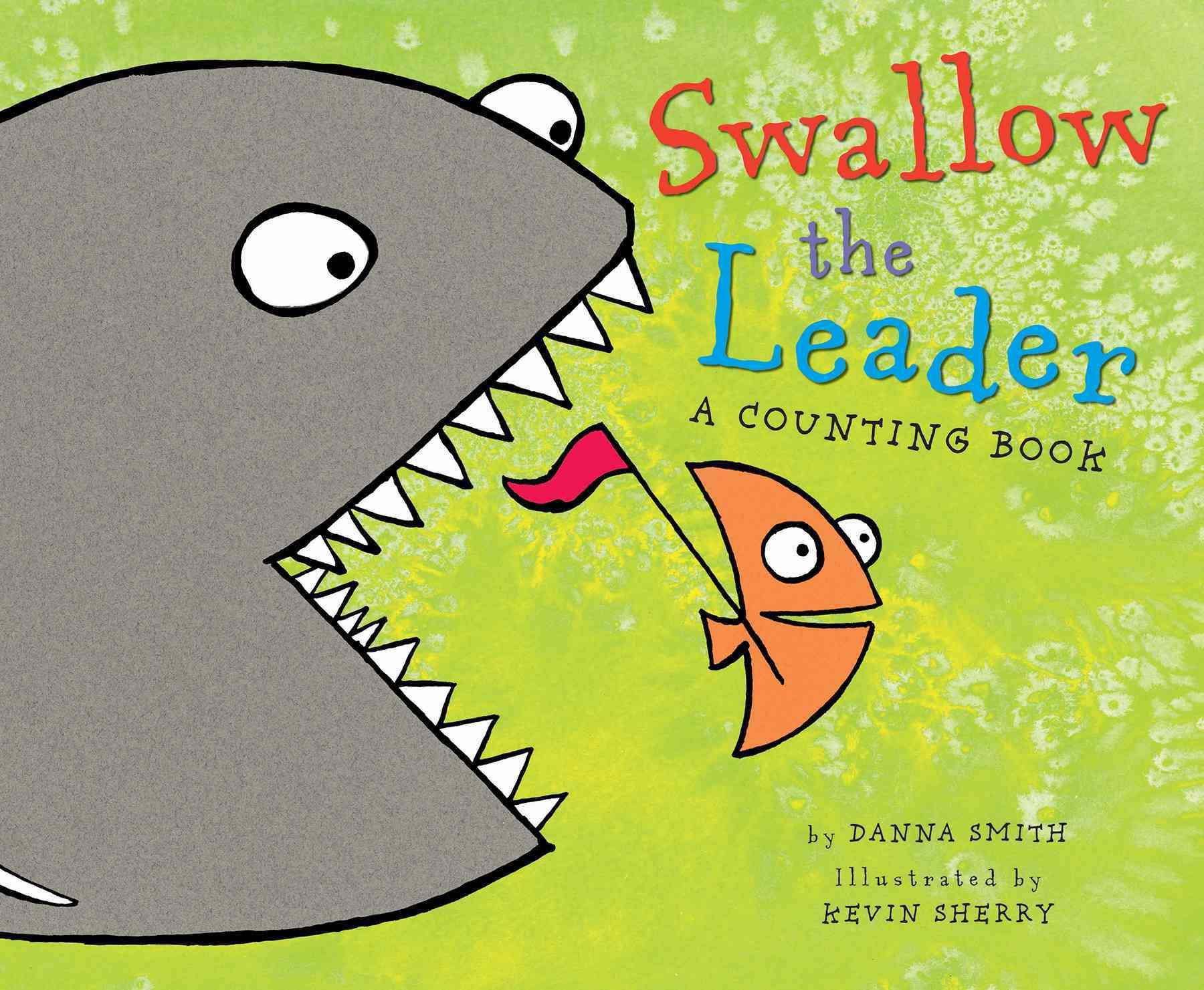 Swallow the Leader By Danna Smith (author), Kevin Sherry (artist)