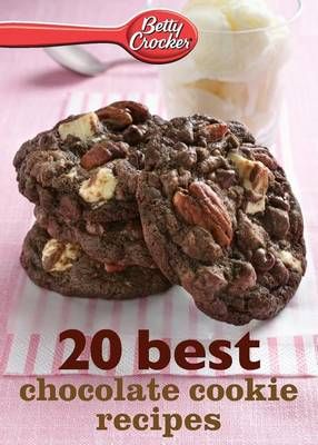 Betty Crocker 20 Best Chocolate Cookie Recipes By Betty Crocker