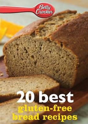 Betty Crocker 20 Best Gluten-Free Bread Recipes By Betty Ed D Crocker