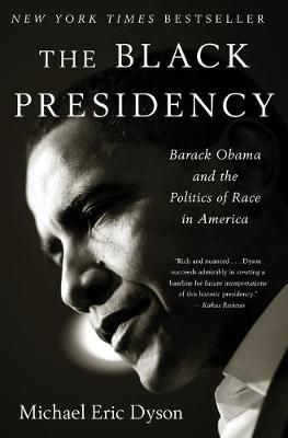 Black Presidency, The By Michael Eric Dyson 9780544811805 (Paperback)