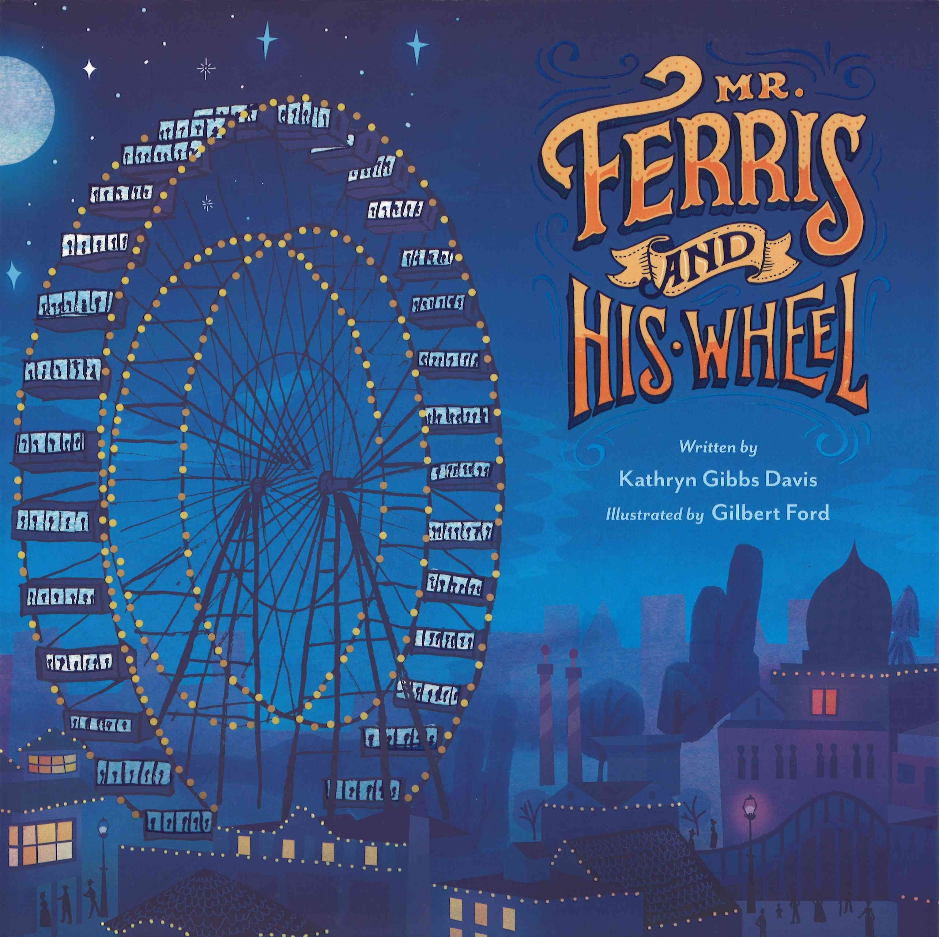 Mr. Ferris and His Wheel By Kathryn Davis, Gilbert Ford (ill)