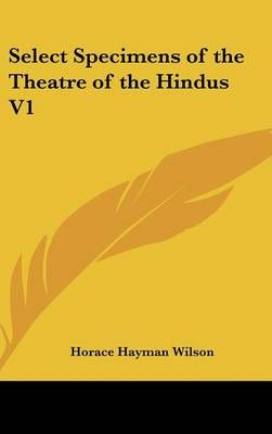 Select Specimens of the Theatre of the Hindus V1 9780548029008