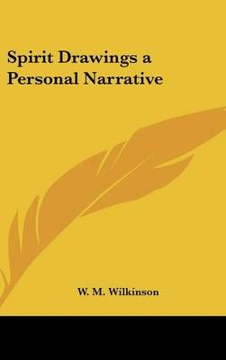 Spirit Drawings a Personal Narrative By W. M. Wilkinson 9780548036082