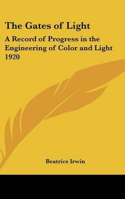 The Gates of Light By Beatrice Irwin 9780548055564 (Hardback)