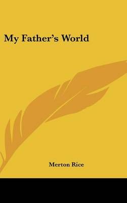 My Father's World By Merton Rice 9780548064344 (Hardback)
