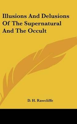 Illusions And Delusions Of The Supernatural And The Occult (Hardback)