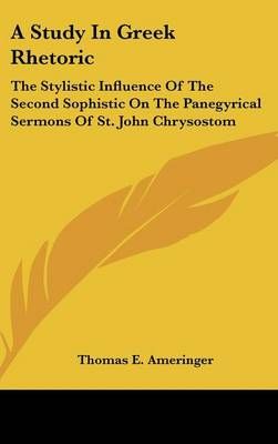A Study In Greek Rhetoric By Thomas E Ameringer 9780548089231