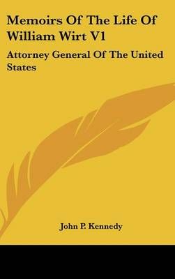 Memoirs Of The Life Of William Wirt V1 By John P. Kennedy