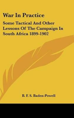 War In Practice By B F S Baden-Powell 9780548153451 (Hardback)