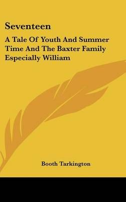SEVENTEEN: A TALE OF YOUTH AND SUMMER TI By BOOTH TARKINGTON