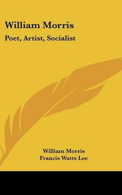 William Morris By William Morris (author), Francis Watts Lee (editor)