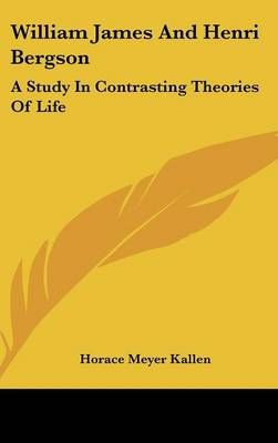 William James And Henri Bergson By Horace Meyer Kallen 9780548219225