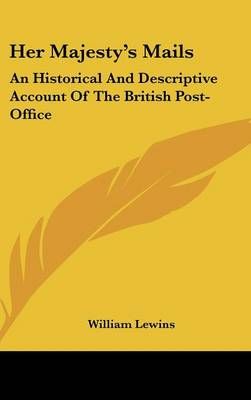 Her Majesty's Mails By William Lewins 9780548229750 (Hardback)