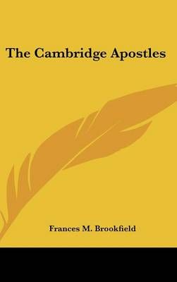 The Cambridge Apostles By Frances M Brookfield 9780548236970