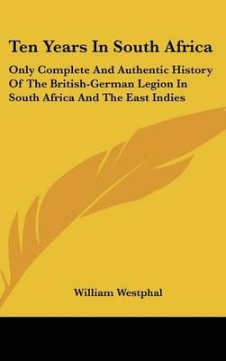 Ten Years In South Africa By William Westphal 9780548242421 (Hardback)