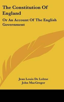 The Constitution Of England By Jean Louis De Lolme 9780548254745