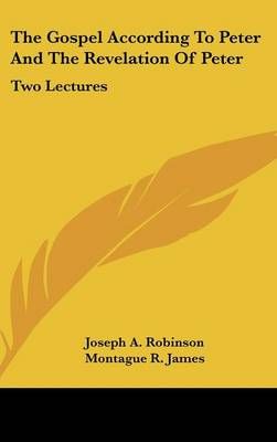 The Gospel According To Peter And The Revelation Of Peter (Hardback)