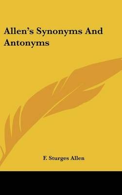 Allen's Synonyms And Antonyms By F Sturges Allen 9780548268292