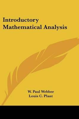 Introductory Mathematical Analysis By W. Paul Webber 9780548306987