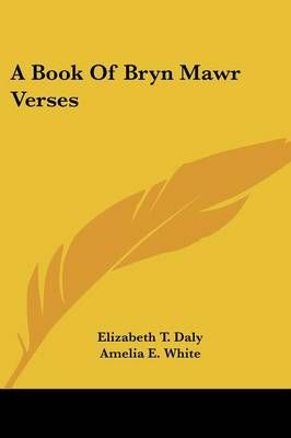 A Book Of Bryn Mawr Verses 9780548321676 (Paperback)