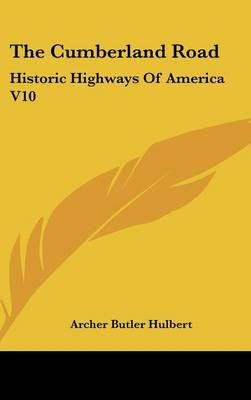 The Cumberland Road By Archer Butler Hulbert 9780548330814 (Hardback)