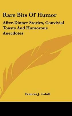 Rare Bits Of Humor By Francis J Cahill (editor) 9780548338315