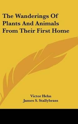The Wanderings Of Plants And Animals From Their First Home (Hardback)