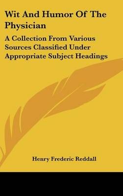 Wit And Humor Of The Physician By Henry Frederic Reddall 9780548369807