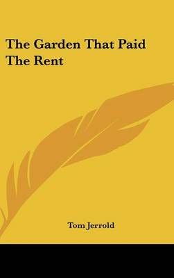 The Garden That Paid The Rent By Tom Jerrold 9780548372647 (Hardback)
