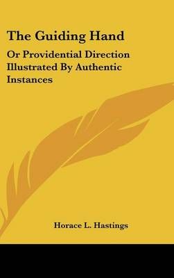 The Guiding Hand By Horace L Hastings 9780548372678 (Hardback)