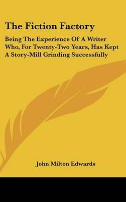 The Fiction Factory By John Milton Edwards 9780548376447 (Hardback)