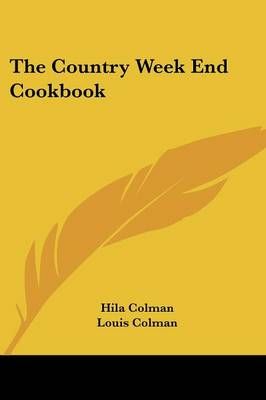 The Country Week End Cookbook By Hila Colman, Professor Louis Colman