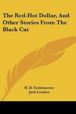 The Red-Hot Dollar, And Other Stories From The Black Cat 9780548393710