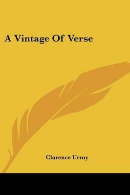 A Vintage Of Verse By Clarence Urmy 9780548403518 (Paperback)