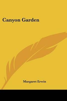 Canyon Garden By Margaret Erwin 9780548404973 (Paperback)