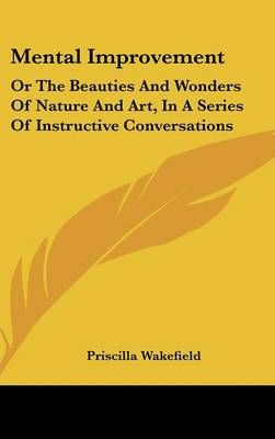 Mental Improvement By Priscilla Wakefield 9780548429464