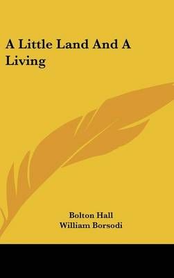 A Little Land And A Living 9780548437131 (Hardback)