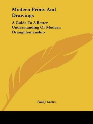 Modern Prints and Drawings By Paul J Sachs (editor) 9780548438114