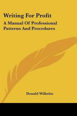 Writing for Profit By Donald Wilhelm 9780548438718 (Paperback)