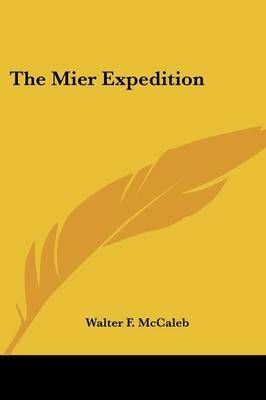 The Mier Expedition By Walter F McCaleb 9780548441633 (Paperback)