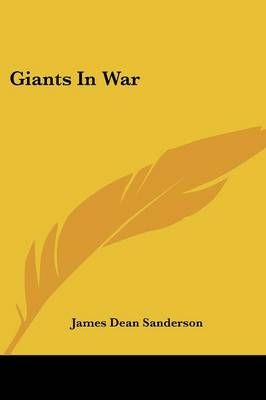 Giants in War By James Dean Sanderson (editor) 9780548441732