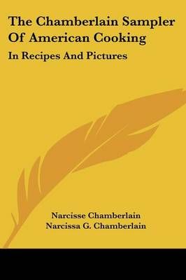 The Chamberlain Sampler of American Cooking By Narcisse Chamberlain