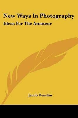 New Ways in Photography By Jacob Deschin 9780548444931 (Paperback)