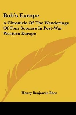 Bob's Europe By Henry Benjamin Bass 9780548445495 (Paperback)
