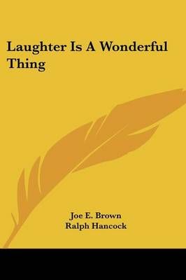 Laughter Is a Wonderful Thing By Joe E Brown 9780548446287 (Paperback)