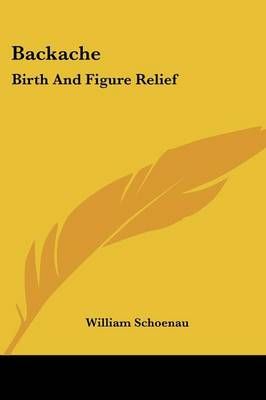 Backache By William Schoenau 9780548448274 (Paperback)