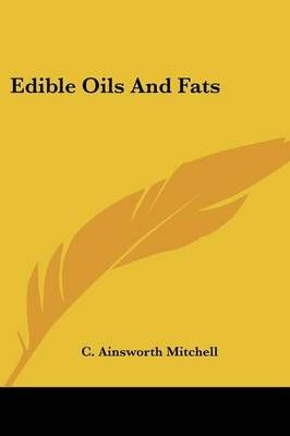 Edible Oils And Fats By C Ainsworth Mitchell 9780548480021 (Paperback)